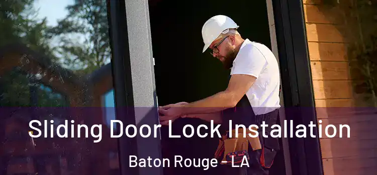  Sliding Door Lock Installation Baton Rouge - LA