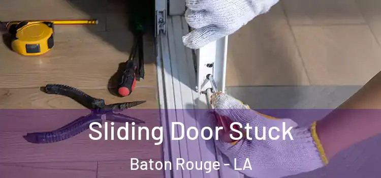  Sliding Door Stuck Baton Rouge - LA